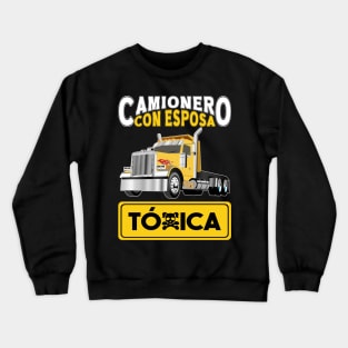 Funny Hispanophone Trucker Quote Camionero Con Esposa Toxica Crewneck Sweatshirt